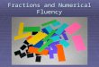 Fractions and Numerical Fluency. Goals & Purposes  Increase teacher knowledge regarding the refinements of the TEKS relating to numerical fluency