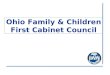 Ohio Family & Children First Cabinet Council. Statutory Purpose The purpose of the cabinet council is to help families seeking government services…by