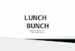 LUNCH BUNCH Begins 08/18/14 thru 05/22/15.  What is Lunch Bunch? ◦ Lunch Bunch is an Educational Enhancement Program used to help improve students’ academic
