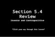 Section 5.4 Review Inverse and Contrapositive *Click your way through this lesson*