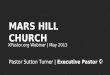 MARS HILL CHURCH XPastor.org Webinar | May 2013 Pastor Sutton Turner | Executive Pastor