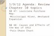 1/9/12 Agenda: Review Chapter 10 topics NB 47: Louisiana Purchase Map: Mississippi River, Westward Expansion NB 48: Causes and Effects of the War of 1812