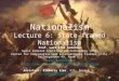 Nationalism Lecture 6: State-framed Nationalism Prof. Lars-Erik Cederman Swiss Federal Institute of Technology (ETH) Center for Comparative and International