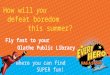 You How will you boredom defeat boredom this summer? where you can find SUPER SUPER fun! Fly fast to your Olathe Public Library