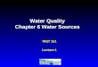 Water Quality Chapter 6 Water Sources WQT 121 Lecture 1
