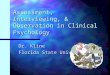 Assessment, Interviewing, & Observation in Clinical Psychology Dr. Kline Florida State University