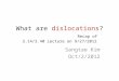 What are dislocations? Recap of 3.14/3.40 Lecture on 9/27/2012 Sangtae Kim Oct/2/2012