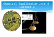 Chemical Equilibrium unit 4 Lecture 2. Chemical Change Recap Chemical change occurs when the atoms that make up one or more substances rearrange themselves