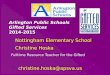 Nottingham Elementary School Christine Hoska Fulltime Resource Teacher for the Gifted christine.hoska@apsva.us
