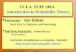 Stat 100A, UCLA, Ivo Dinov Slide 1 UCLA STAT 100A Introduction to Probability Theory l Instructor: Ivo Dinov, Asst. Prof. In Statistics and Neurology l