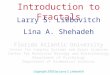 Introduction to Fractals Larry S. Liebovitch Florida Atlantic University Center for Complex Systems and Brain Sciences Center for Molecular Biology and