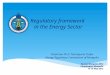 Regulatory framework in the Energy Sector Chairman Ph.D. Tserenpurev Tudev Energy Regulatory Commission of Mongolia Energy Mongolia-2012 Ulaanbaatar Mongolia