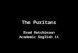 The Puritans Brad Hutchinson Academic English 11