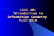 CSCE 201 Introduction to Information Security Fall 2010