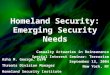 Homeland Security: Emerging Security Needs Casualty Actuaries in Reinsurance Special Interest Seminar: Terrorism September 13, 2004 New York, NY Asha M