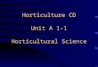 Horticulture CD Unit A 1-1 Horticultural Science