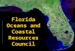 Florida Oceans and Coastal Resources Council. Created by Florida Legislature (§161.70, et seq., Florida Statutes) to recommend research priorities in
