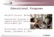 Educational Programs Meridith Bruozas, Manager Educational Programs & Outreach Argonne National Laboratory mbruozas@anl.gov Mississippi State University