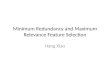 Minimum Redundancy and Maximum Relevance Feature Selection Hang Xiao