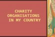 CHARITY ORGANISATIONS IN MY COUNTRY. The Foundation for Children with Leukemia was established in 1998. Prior to this, children with leukemia were treated