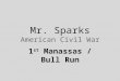 Mr. Sparks American Civil War 1 st Manassas / Bull Run