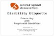 Disability Etiquette Interacting with People with Disabilities Presented by United Spinal Association  Copyright 2010