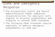 OSHA and Emergency Response  The Occupational Safety and Health Administration (OSHA) addresses responsibilities for employers with regards to disaster