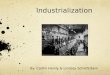 Industrialization By: Caitlin Heinly & Lindsey Schiefelbein