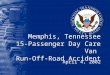 Memphis, Tennessee 15-Passenger Day Care Van Run-Off-Road Accident April 4, 2002