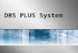 DBS PLUS System. SINEW DBS Plus Introduction  With brand-new touch panel and built-in blue tooth to support PC, laptop and tablet wireless broadcasting,