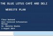THE BLUE LOTUS CAFÉ AND DELI WEBSITE PLAN Fleur Nachand User Centered Information Design Dr. Natalie Hruska 5 August 2014