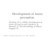 A.Diederich – International University Bremen – USC – MMM – Spring 2005 Development of music perception Dowling, W.J. (1999). Development of music perception