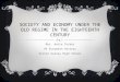 SOCIETY AND ECONOMY UNDER THE OLD REGIME IN THE EIGHTEENTH CENTURY Mrs. Anita Tucker AP European History Victor Valley High School