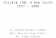 Chapter 19B: A New South 1877 - 1900 AP United States History West Blocton High School Mr. Logan Greene
