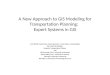 A New Approach to GIS Modeling for Transportation Planning: Expert Systems in GIS Carl Shields, Daniel Davis, Susan Neumeyer, James Hixon, Archaeologists