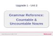 Grammar Reference: Countable & Uncountable Nouns Upgrade 1 - Unit 2