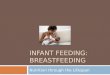 INFANT FEEDING: BREASTFEEDING Nutrition through the Lifespan