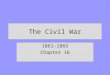 The Civil War 1861-1865 Chapter 16. The Two Sides 16-1 Pages 460-465
