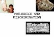 PREJUDICE AND DISCRIMINATION. Choose 4 topics out of 6 1.Animal Rights 2.Planet Earth 3.Prejudice and Discrimination 4.War and Peace 5.Religion and Early