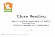 North Carolina Department of Public Instruction English Language Arts Department Close Reading
