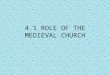 4.1 ROLE OF THE MEDIEVAL CHURCH. After the Quiz When finished with the vocab quiz, look at the picture on the blue handout 4.1 A. On the BACK of the slide,