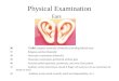 Physical Examination Ears 36 EARS: Inspects externally bilaterally (including behind ears) 37Palpates auricles bilaterally 38 Otoscopic examination bilaterally