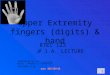 Upper Extremity fingers (digits) & hand RTEC 123 # 1 A LECTURE Contributions by: MOSBY – MERRILLS & BONTAGER XRAY2000.CO.UK rev 10/10/11 1