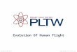 Evolution Of Human Flight © 2011 Project Lead The Way, Inc.Aerospace Engineering