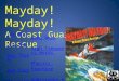 Mayday! A Coast Guard Rescue Day One Day Two Day Three Day Four Day Five Word Work High Frequency Words Phonics Practice Additional Resources