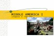 MIDDLE AMERICA I (chapter 4: 184-195). INTRODUCTION TO MIDDLE AMERICA DEFINING THE REALM –MEXICO, CENTRAL AMERICA, CARIBBEAN ISLANDS MAJOR GEOGRAPHIC