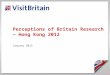Perceptions of Britain Research — Hong Kong 2012 January 2013