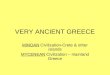 VERY ANCIENT GREECE MINOAN Civilization-Crete & other islands MYCENEAN Civilization â€“ mainland Greece