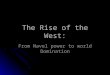 The Rise of the West: From Navel power to world Domination