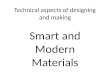 Technical aspects of designing and making Smart and Modern Materials